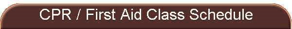 CPR / First Aid Class Schedule